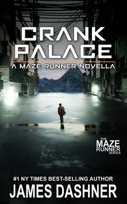 Crank Palace: A Maze Runner Novella by Dashner, James