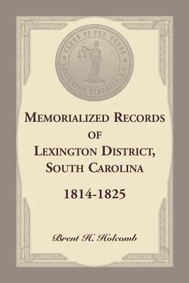 Memorialized Records of Lexington District, South Carolina, 1814-1825 by Holcomb, Brent