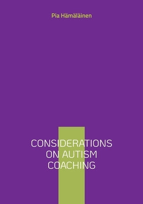Considerations on Autism Coaching by Hämäläinen, Pia
