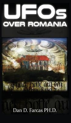 UFOs OVER ROMANIA by Farcas, Dan D.