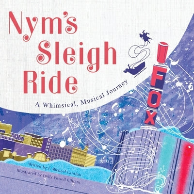 Nym's Sleigh Ride: A Whimsical, Musical Journey by Cantlon, F. Michael