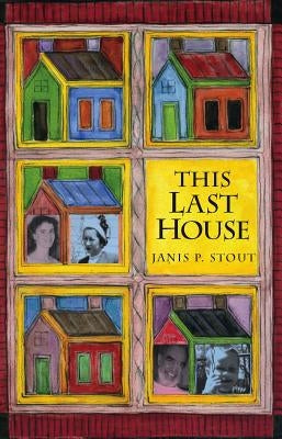 This Last House: A Retirement Memoir by Stout, Janis P.