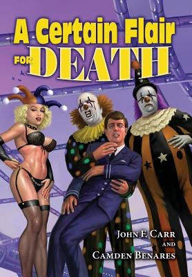 The Crying Clown Celebration: A Certain Flair for Death by Carr, John F.