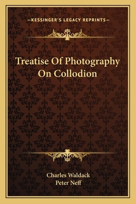 Treatise Of Photography On Collodion by Waldack, Charles