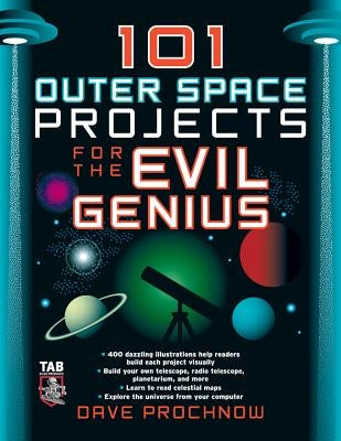 101 Outer Space Projects for the Evil Genius by Prochnow, Dave