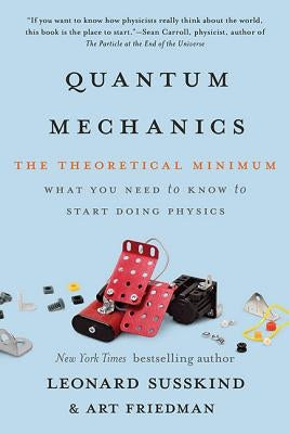 Quantum Mechanics: The Theoretical Minimum by Susskind, Leonard