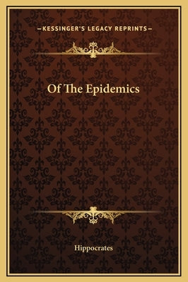 Of the Epidemics by Hippocrates