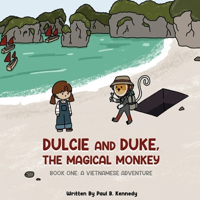 Dulcie and Duke, the Magical Monkey: Book One: A Vietnamese Adventure by Kennedy, Paul B.