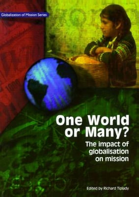 One World or Many: The Impact of Globalisation on Mission by Tiplady, Richard