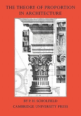 The Theory of Proportion in Architecture by Scholfield, P. H.