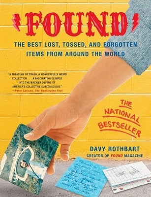 Found: The Best Lost, Tossed, and Forgotten Items from Around the World by Rothbart, Davy