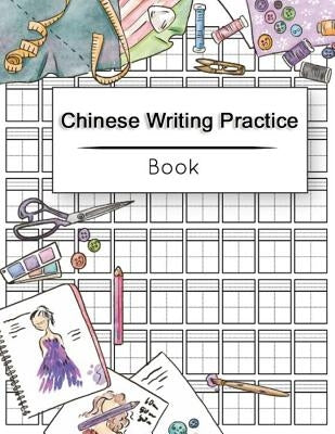 Chinese Writing Practice Book: Calligraphy Paper Notebook Study, Practice Book Pinyin Tian Zi Ge Paper, Pinyin Chinese Writing Paper, Chinese charact by Publishing, Narika