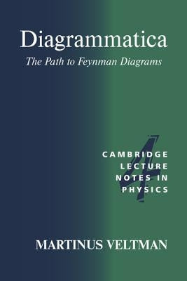 Diagrammatica: The Path to Feynman Diagrams by Veltman, Martinus