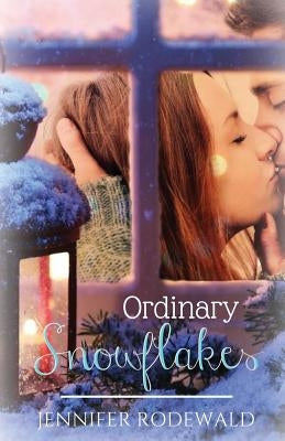 Ordinary Snowflakes: A Rock Creek Christmas Novella by Rodewald, Jennifer