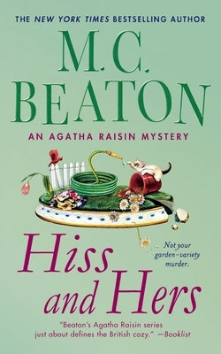Hiss and Hers: An Agatha Raisin Mystery by Beaton, M. C.