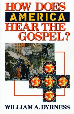 How Does America Hear the Gospel? by Dyrness, William A.