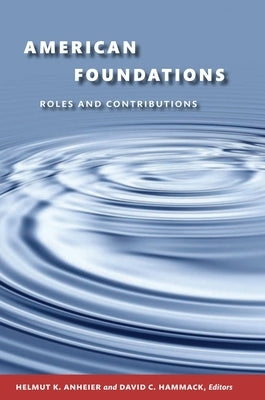 American Foundations: Roles and Contributions by Anheier, Helmut K.