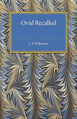 Ovid Recalled by Wilkinson, L. P.