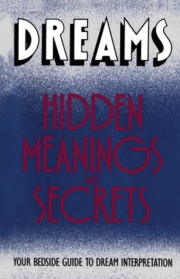 Dreams: Hidden Meanings and Secrets by Orion