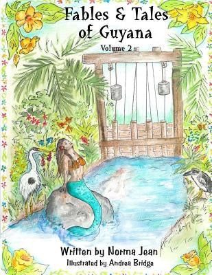 Fables & Tales of Guyana Volume 2 by Jean, Norma