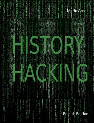 History Hacking: English Edition by Arndt, Mario