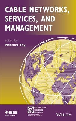 Cable Networks, Services, and Management by Toy, Mehmet