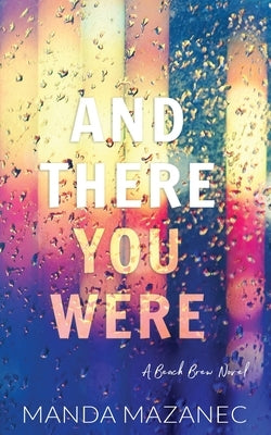 And There You Were by Mazanec, Manda