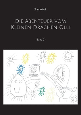 Die Abenteuer vom Kleinen Drachen Olli: Band 2 by Weiß, Tom