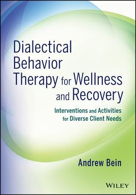 DBT for Wellness and Recovery by Bein, Andrew