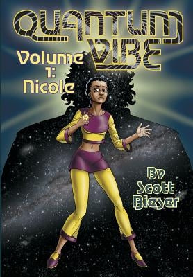 Quantum Vibe Volume 1: Nicole by Bieser, Scott