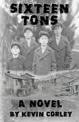 Sixteen Tons by Corley, Kevin
