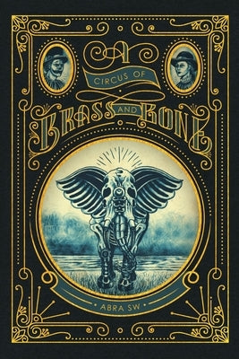 A Circus of Brass and Bone by Sw, Abra