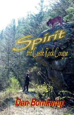 Spirit: The Castle Rock Cougar by Bomkamp, Dan