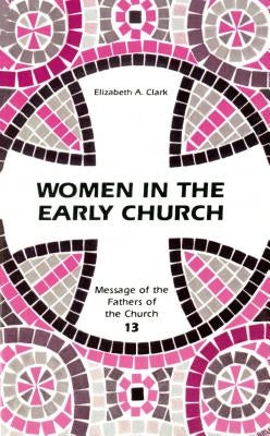 Women in the Early Church by Clark, Elizabeth a.