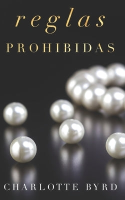 Reglas prohibidas by Byrd, Charlotte