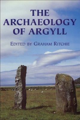 The Archaeology of Argyll by Ritchie, J. N. Graham