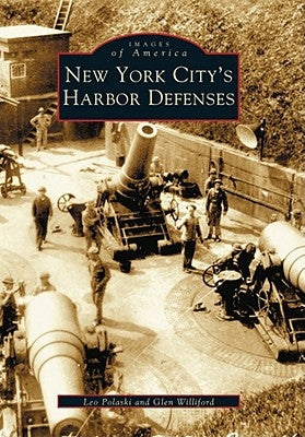 New York City's Harbor Defenses by Polaski, Leo