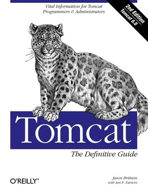 Tomcat: The Definitive Guide: The Definitive Guide by Brittain, Jason