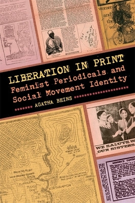 Liberation in Print: Feminist Periodicals and Social Movement Identity by Beins, Agatha