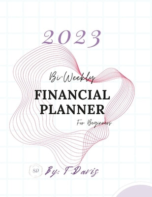 2023 Bi-Weekly Financial Planner by Davis, Tashauna