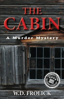 The Cabin: A Murder Mystery by Frolick, W. D.
