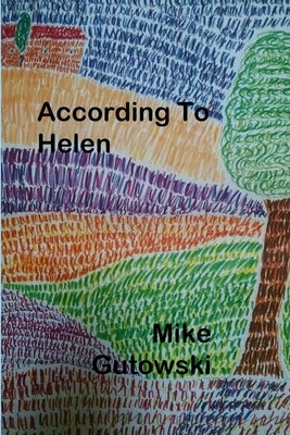 According To Helen by Gutowski, Mike