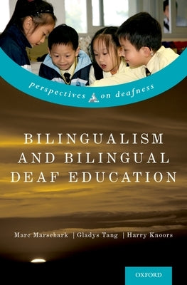 Bilingualism and Bilingual Deaf Education by Marschark, Marc