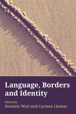 Language, Borders and Identity by Watt, Dominic