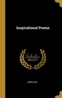 Inspirational Poems by Kirk, Annie