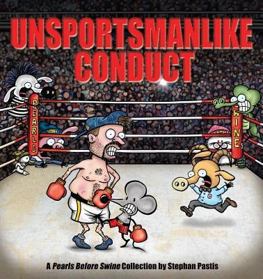 Unsportsmanlike Conduct, 19: A Pearls Before Swine Collection by Pastis, Stephan