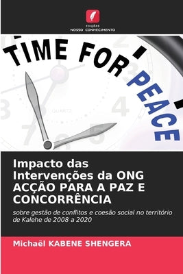 Impacto das Intervenções da ONG ACÇÃO PARA A PAZ E CONCORRÊNCIA by Kabene Shengera, Michaël