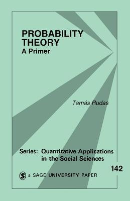 Probability Theory: A Primer by Rudas, Tamas