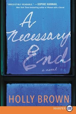 A Necessary End by Brown, Holly