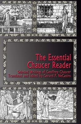 The Essential Chaucer Reader: Selected Writings of Geoffrey Chaucer by Necastro, Gerard P.